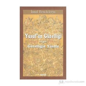 Yusuf’un Güzelliği veya Güzelliğin Yusufu - İsmail Bendiderya