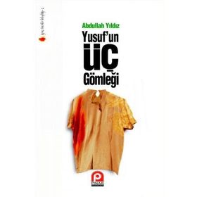 YUSUFUN ÜÇ GÖMLEĞİ - ABDULLAH YILDIZ