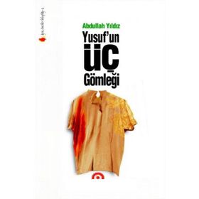 YUSUFUN ÜÇ GÖMLEĞİ - ABDULLAH YILDIZ