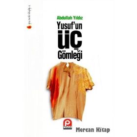 YUSUFUN ÜÇ GÖMLEĞİ - ABDULLAH YILDIZ