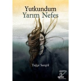 Yutkundum Yarım Nefes - Tuğçe Sarıgöl