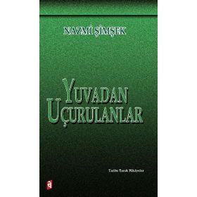 YUVADAN UÇURULANLAR TARIHE TANIK HIKAYELER - NAZMI ŞIMŞEK