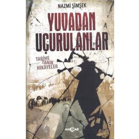 YUVADAN UÇURULANLAR TARIHE TANIK HIKAYELER - NAZMI ŞIMŞEK