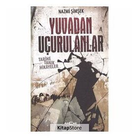 YUVADAN UÇURULANLAR TARIHE TANIK HIKAYELER - NAZMI ŞIMŞEK