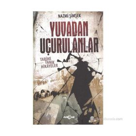 YUVADAN UÇURULANLAR TARIHE TANIK HIKAYELER - NAZMI ŞIMŞEK