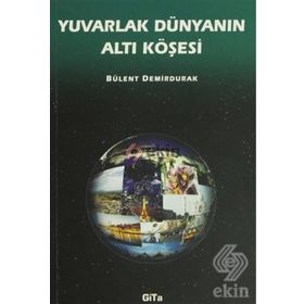 YUVARLAK DÜNYANIN ALTI KÖŞESİ - BÜLENT DEMIRDURAK