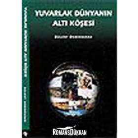 YUVARLAK DÜNYANIN ALTI KÖŞESİ - BÜLENT DEMIRDURAK