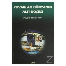 YUVARLAK DÜNYANIN ALTI KÖŞESİ - BÜLENT DEMIRDURAK