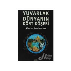 YUVARLAK DÜNYANIN DÖRT KÖŞESİ - BÜLENT DEMIRDURAK