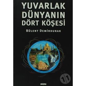 YUVARLAK DÜNYANIN DÖRT KÖŞESİ - BÜLENT DEMIRDURAK