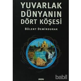 YUVARLAK DÜNYANIN DÖRT KÖŞESİ - BÜLENT DEMIRDURAK