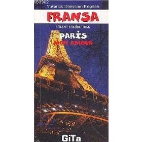 YUVARLAK DÜNYANIN KÖŞELERİ 2 FRANSA PARIS MON AMOUR - BÜLENT DEMIRDURAK