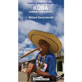 Yuvarlak Dünyanın Köşeleri Küba ve Dominik Cumhuriyeti - Bülent Demirdurak