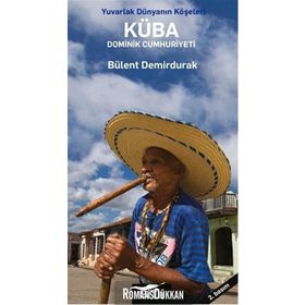 Yuvarlak Dünyanın Köşeleri Küba ve Dominik Cumhuriyeti - Bülent Demirdurak