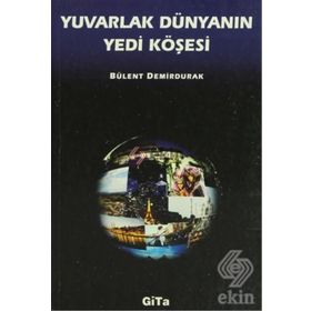 Yuvarlak Dünyanın Yedi Köşesi - Bülent Demirdurak