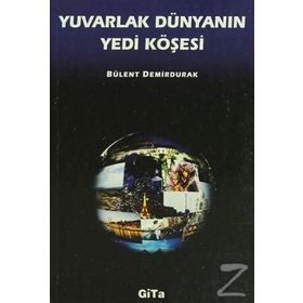 Yuvarlak Dünyanın Yedi Köşesi - Bülent Demirdurak