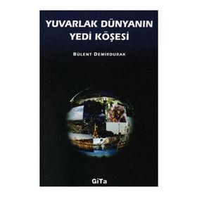 Yuvarlak Dünyanın Yedi Köşesi - Bülent Demirdurak