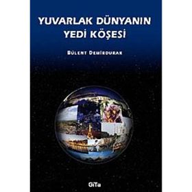 Yuvarlak Dünyanın Yedi Köşesi - Bülent Demirdurak