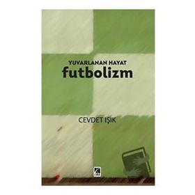Yuvarlanan Hayat Futbolizm Cevdet Işık