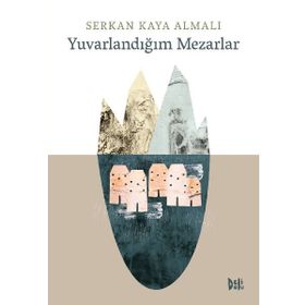 Yuvarlandığım Mezarlar-Serkan Kaya Almalı