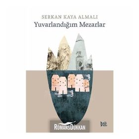Yuvarlandığım Mezarlar-Serkan Kaya Almalı