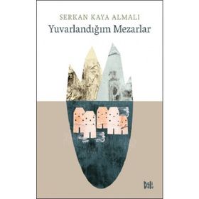 Yuvarlandığım Mezarlar-Serkan Kaya Almalı