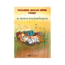 Yuvasını Arayan Köpek Panço - Mehmet Murat Küçükbaşaran