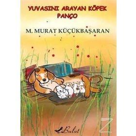 Yuvasını Arayan Köpek Panço - Mehmet Murat Küçükbaşaran