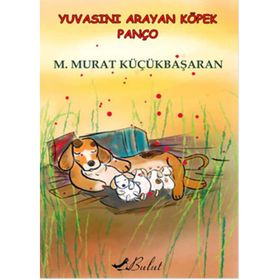 Yuvasını Arayan Köpek Panço - Mehmet Murat Küçükbaşaran
