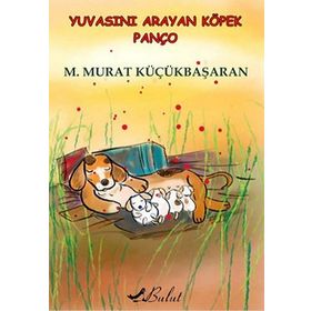 Yuvasını Arayan Köpek Panço - Mehmet Murat Küçükbaşaran