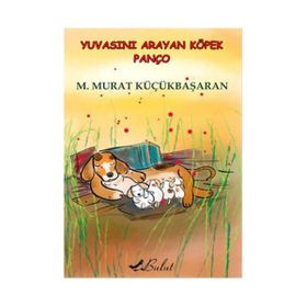 Yuvasını Arayan Köpek Panço - Mehmet Murat Küçükbaşaran