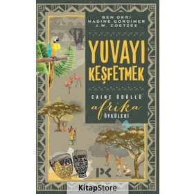 Yuvayı Keşfetmek-Caine Ödüllü Afrika Öyküleri - Ben Okri