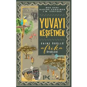 Yuvayı Keşfetmek-Caine Ödüllü Afrika Öyküleri - Ben Okri
