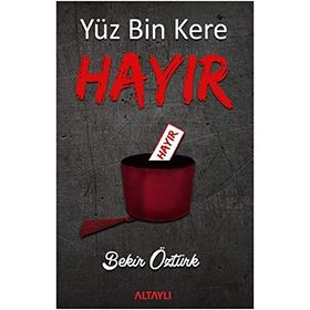 Yüz Bin Kere Hayır - Bekir Öztürk