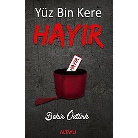 Yüz Bin Kere Hayır - Bekir Öztürk