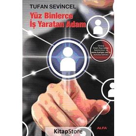 YÜZ BINLERCE İŞ YARATAN ADAM - TUFAN SEVINCEL