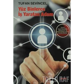 YÜZ BINLERCE İŞ YARATAN ADAM - TUFAN SEVINCEL