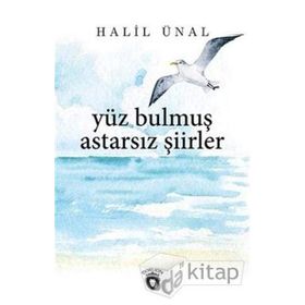 Yüz Bulmuş Astarsız Şiirler - Halil Ünal