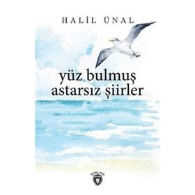 Yüz Bulmuş Astarsız Şiirler - Halil Ünal