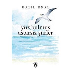 Yüz Bulmuş Astarsız Şiirler - Halil Ünal