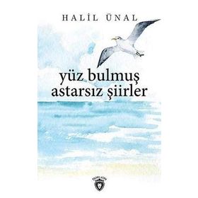 Yüz Bulmuş Astarsız Şiirler - Halil Ünal