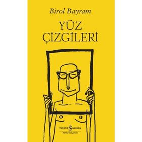 Yüz Çizgileri - Birol Bayram - İş Bankası Kültür Yayınları