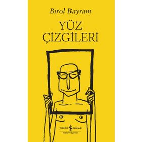 Yüz Çizgileri - Birol Bayram - İş Bankası Kültür Yayınları