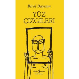 Yüz Çizgileri - Birol Bayram - İş Bankası Kültür Yayınları