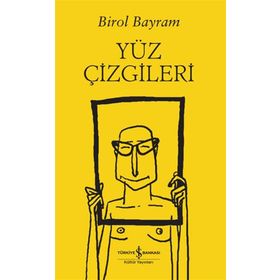Yüz Çizgileri - Birol Bayram - İş Bankası Kültür Yayınları