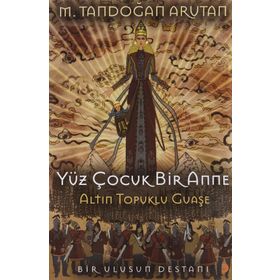 Yüz Çocuk Bir Anne Altın Topuklu Guaşe - Tandoğan Arutan