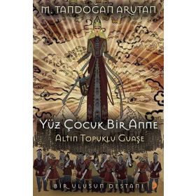 Yüz Çocuk Bir Anne Altın Topuklu Guaşe - Tandoğan Arutan