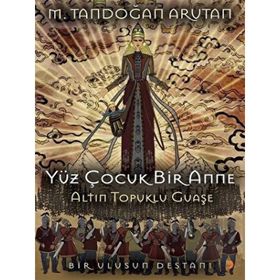 Yüz Çocuk Bir Anne Altın Topuklu Guaşe - Tandoğan Arutan