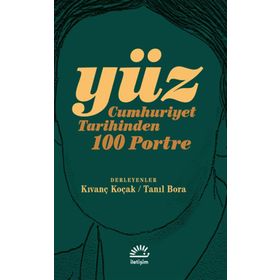Yüz Cumhuriyet Tarihinden 100 Portre İletişim Yayınevi