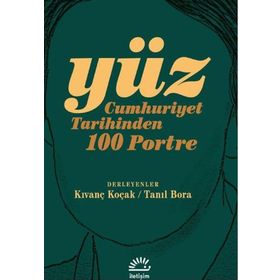 Yüz Cumhuriyet Tarihinden 100 Portre İletişim Yayınevi